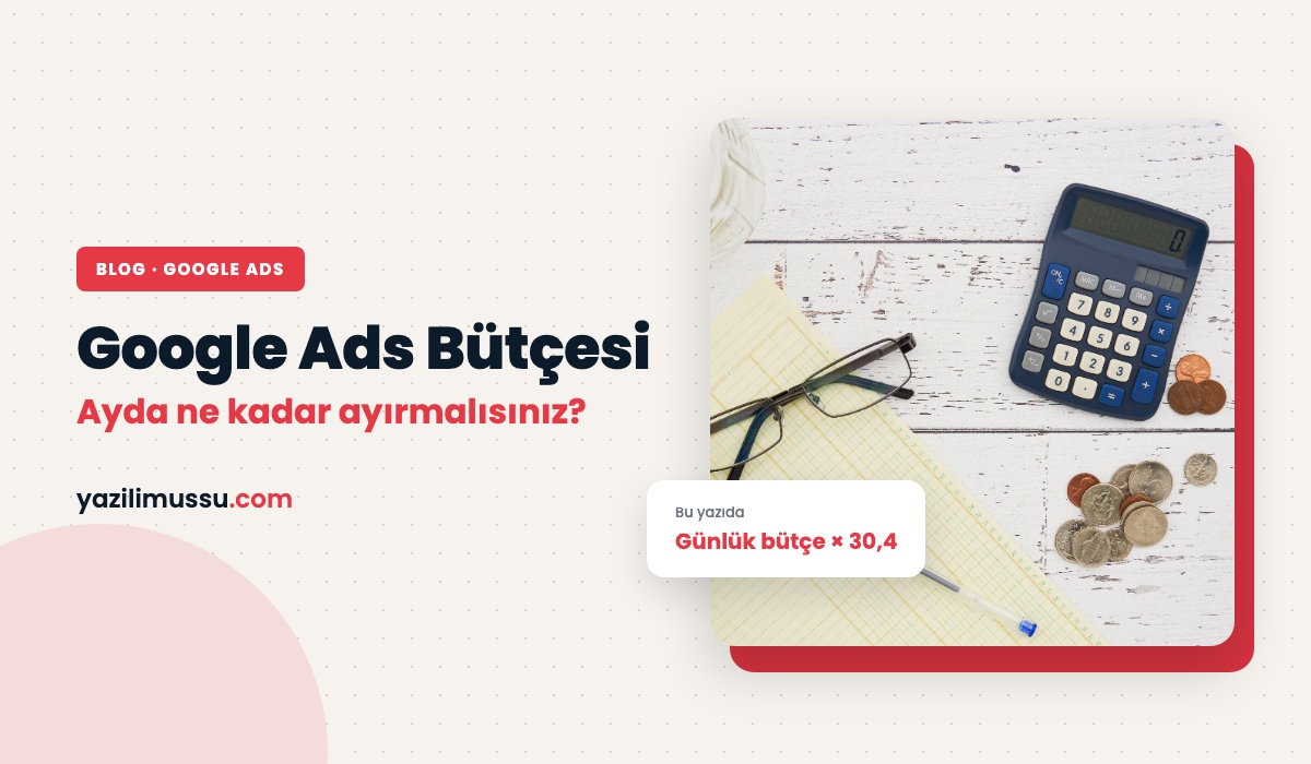 Google Ads Bütçesi Nasıl Belirlenir? Küçük İşletmeler İçin Adım Adım Hesap