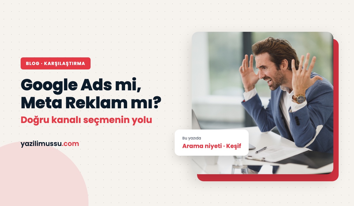 Google Ads mi, Meta Reklam mı? İşletmeniz İçin Doğru Reklam Kanalı
