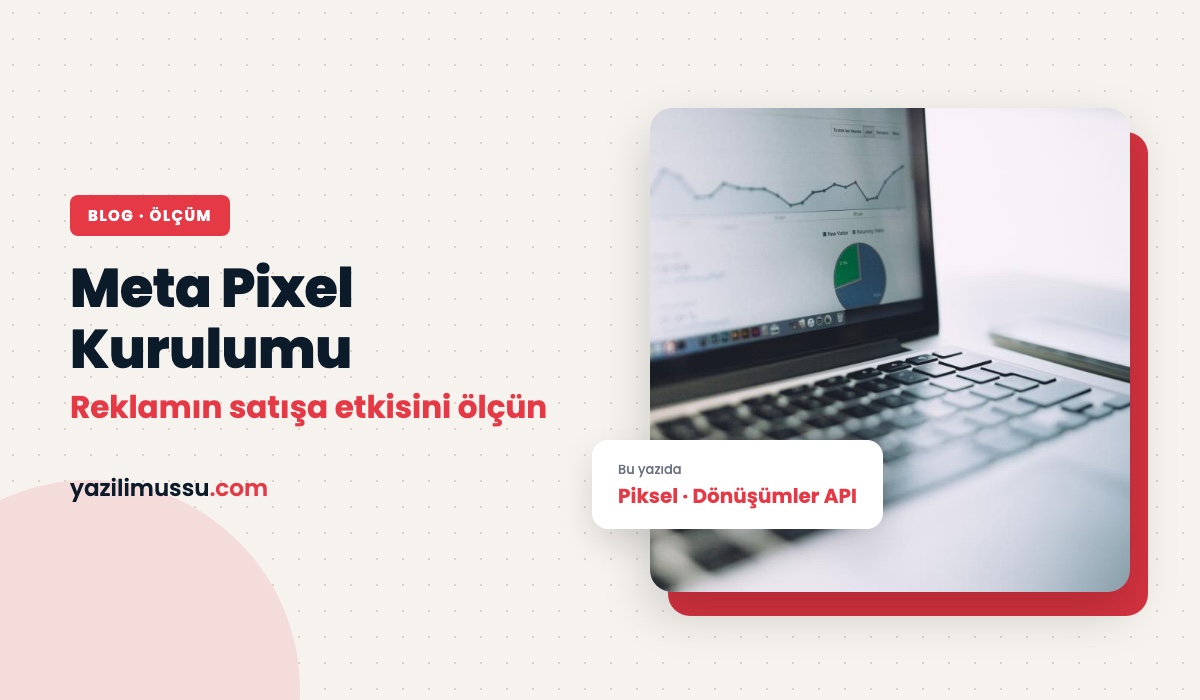 Meta Pixel Kurulumu: Instagram Reklamlarınızın Sonucunu Ölçmenin Yolu
