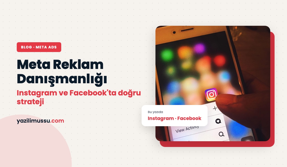 Meta Reklam Danışmanlığı: Instagram ve Facebook Reklamlarında Profesyonel Destek