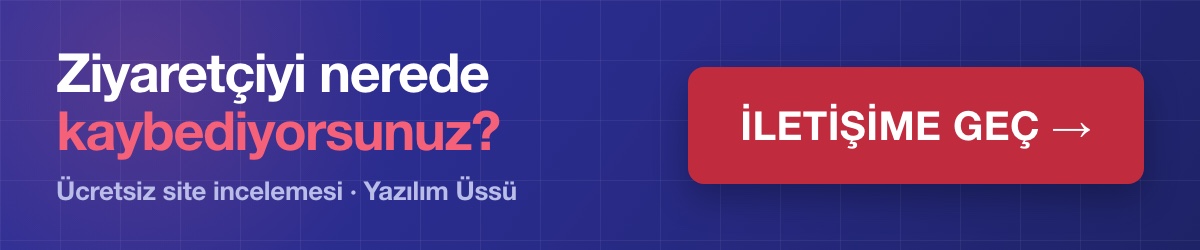 Ziyaretçiyi nerede kaybediyorsunuz? Ücretsiz site incelemesi için Yazılım Üssü ile iletişime geçin.