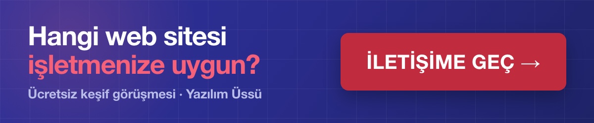 Hangi web sitesi işletmenize uygun? Ücretsiz keşif görüşmesi için Yazılım Üssü ile iletişime geçin.