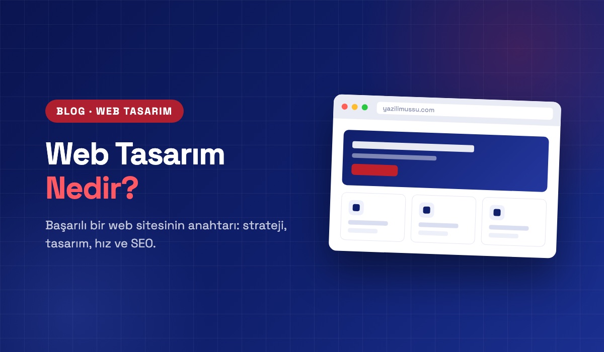 Web Tasarım Nedir? 2026'da Başarılı Bir Web Sitesinin Anahtarı