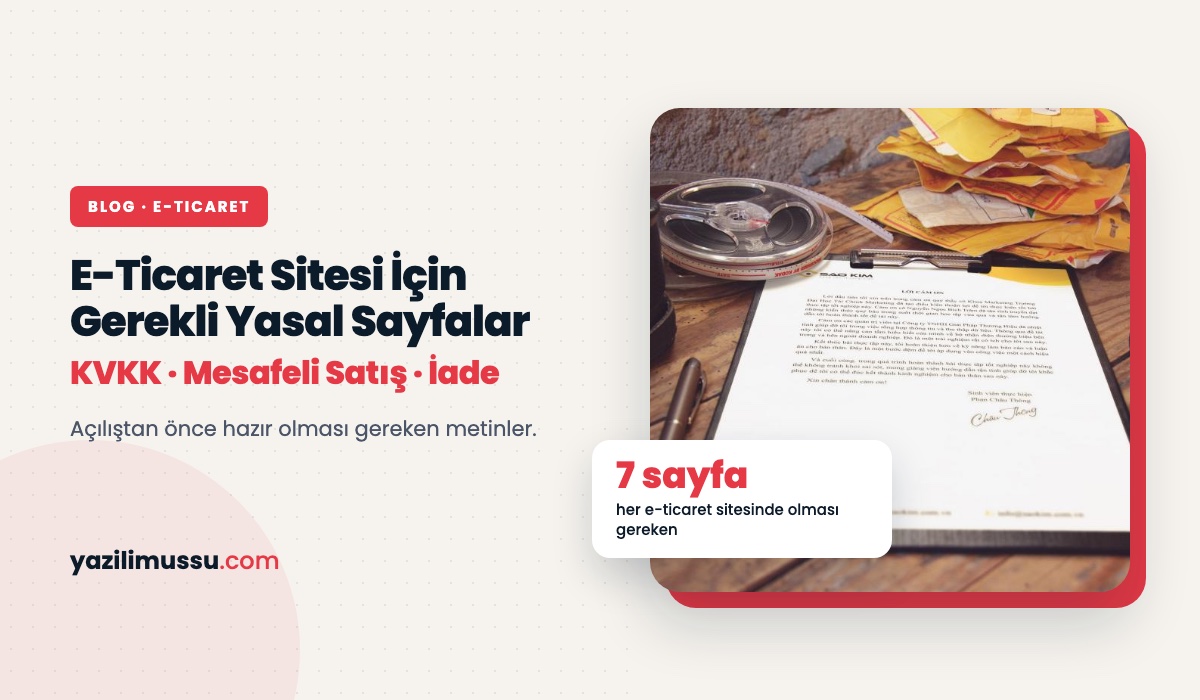 E-Ticaret Sitesi İçin Gerekli Yasal Sayfalar: KVKK, Mesafeli Satış, İade