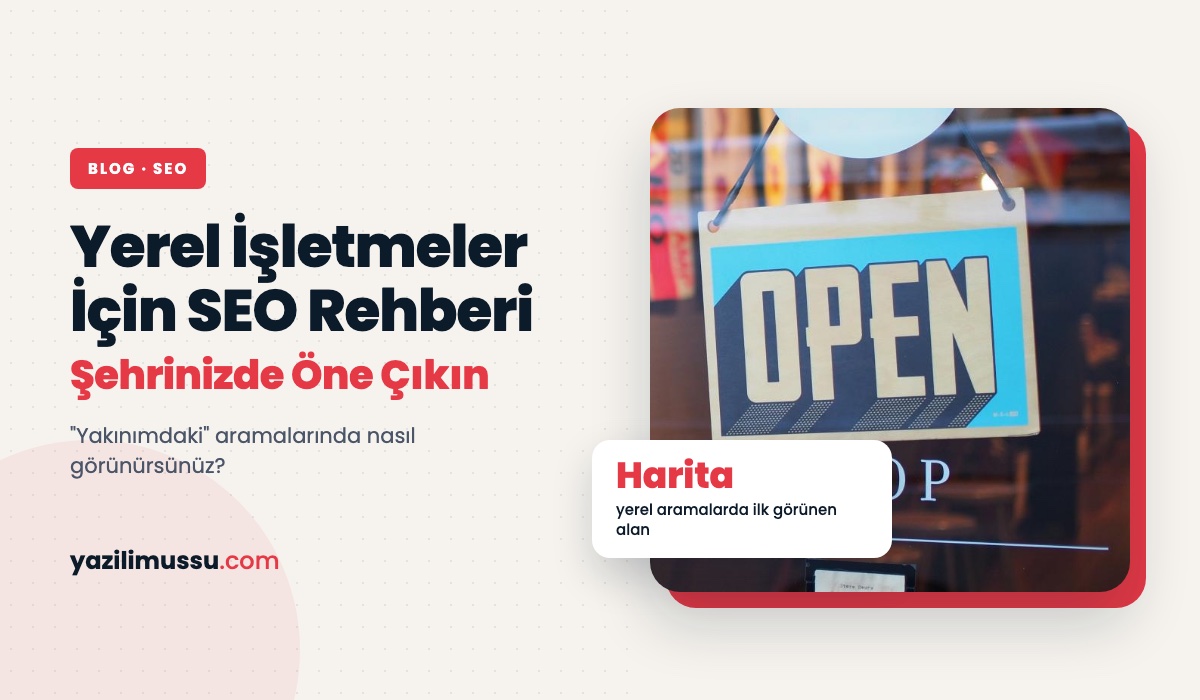 Yerel İşletmeler İçin SEO: Şehrinizdeki Aramalarda Nasıl Öne Çıkarsınız?