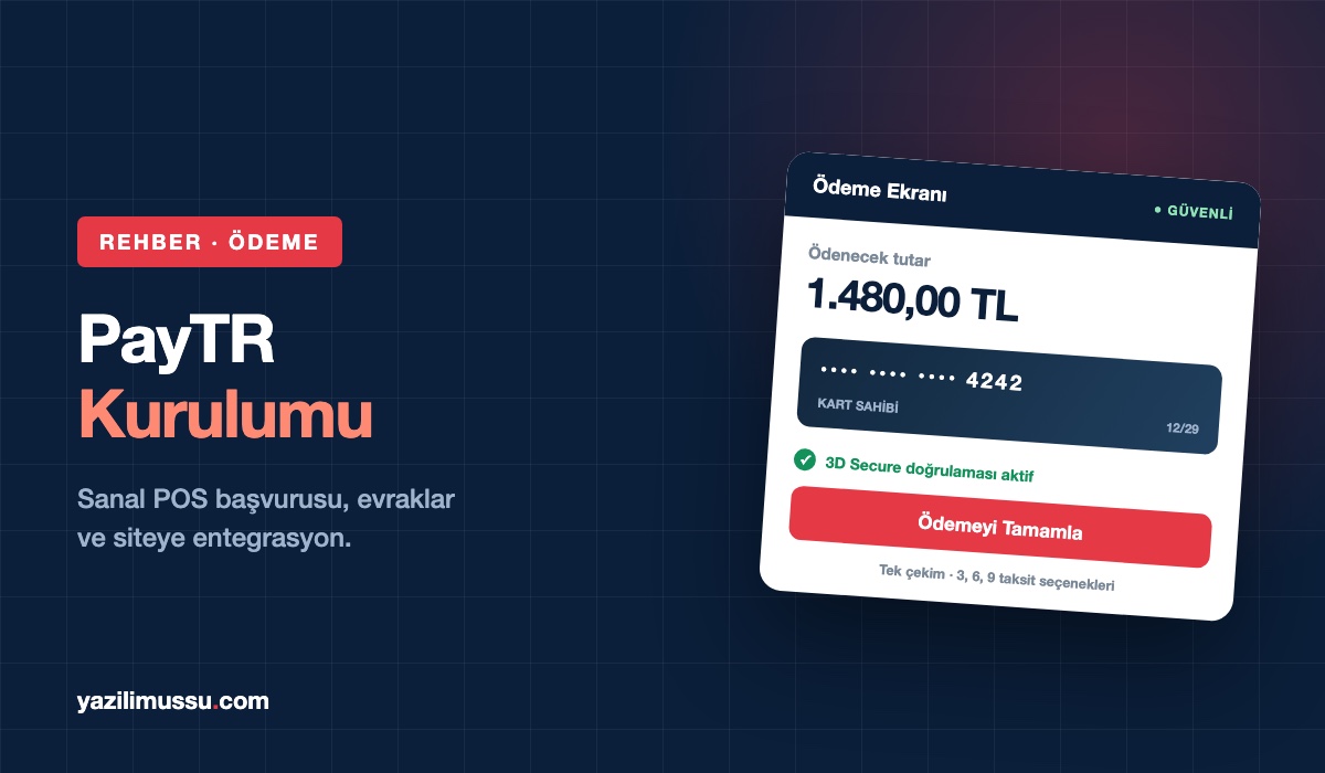 PayTR Kurulumu: Sanal POS Başvurusu ve Siteye Entegrasyon Rehberi